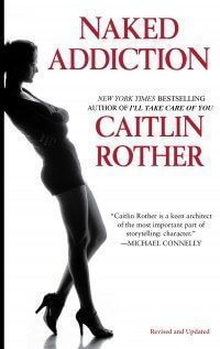 NAKED ADDICTION by Caitlin Rother - Revised and Updated!