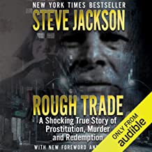 Rough Trade: A Shocking True Story of Prostitution, Murder and Redemption by Steve Jackson