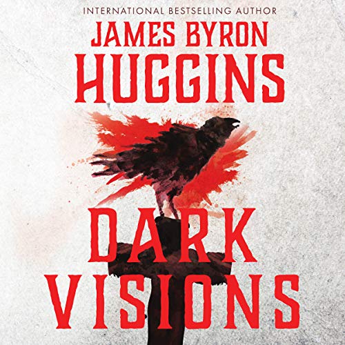 Dark Visions by James Byron Huggins