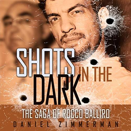 Shots In The Dark: The Saga Of Rocco Balliro by Daniel Zimmerman