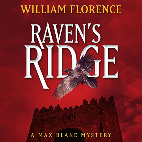 Raven's Ridge: A Max Blake Mystery by William Florence