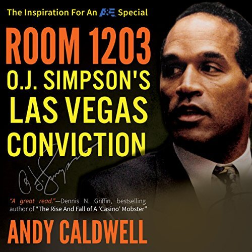 Room 1203: O.J. Simpson's Las Vegas Conviction by Andy Caldwell